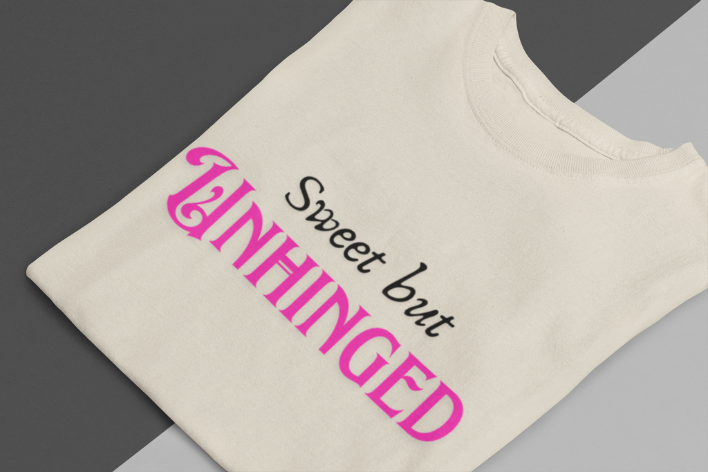 Sweet But Unhinged Shirt – Funny Graphic Tee, Cute Sarcastic Shirt, Unisex Statement T-Shirt